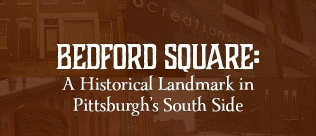Bedford Square: A Historical Landmark In Pittsburgh's South Side