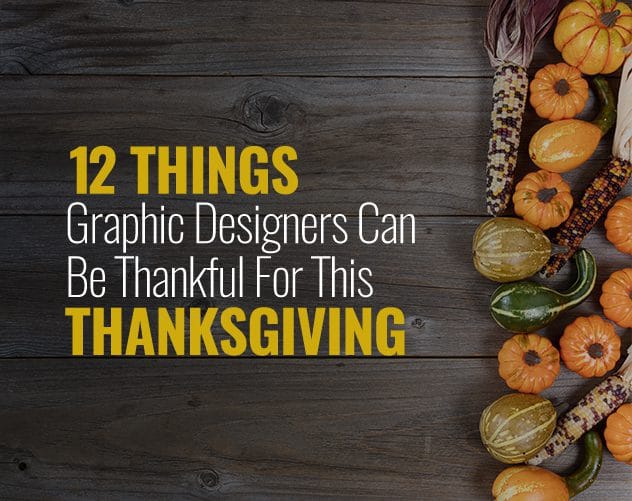 THINGS GRAPHIC DESIGNERS CAN BE THANKFUL